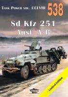 Tank Power VOL. CCLVIII 538. Sd Kfz 251 Ausf. A/B. Autor: Janusz Ledwoch. SmakLiter.pl Okładka książki Tank Power VOL. CCLVIII 538. Sd Kfz 251 Ausf. A/B