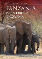 Tanzania - moja druga ojczyzna. Autor: br. Bogusław Koza SDS. SmakLiter.pl Okładka książki Tanzania - moja druga ojczyzna