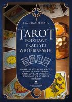 Okładka książki Tarot. Podstawy praktyki wróżbiarskiej. Symbolika Wielkich i Małych Arkanów, najważniejsze rozkłady kart, ćwiczenia doskonalące warsztat tarocisty