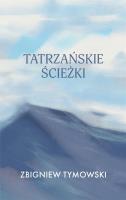 Tatrzańskie ścieżki. Autor: Zbigniew Tymowski. SmakLiter.pl Okładka książki Tatrzańskie ścieżki