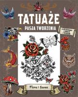 Tatuaże. Pasja tworzenia. Flora i fauna. Autor:   Praca zbiorowa. SmakLiter.pl Okładka książki Tatuaże. Pasja tworzenia. Flora i fauna