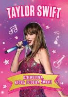 Taylor Swift. Dziewczyna, która podbiła świat. Autor: Dominika Dąbrowska. SmakLiter.pl Okładka książki Taylor Swift. Dziewczyna, która podbiła świat