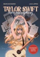 Taylor Swift. Podróż przez wszystkie ery. Autor: Laia López, Marcos Bueno. SmakLiter.pl Okładka książki Taylor Swift. Podróż przez wszystkie ery