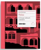 Tbilisi. O Gruzji, ludziach i dziełach. Autor: Lech Kończak. SmakLiter.pl Okładka książki Tbilisi. O Gruzji, ludziach i dziełach