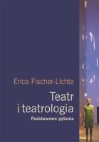Teatr i teatrologia. Podstawowe pytania. Autor: Fischer-Lichte Erika. SmakLiter.pl Okładka książki Teatr i teatrologia. Podstawowe pytania
