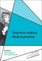 Teatralna rodzina Modrzejewskiej. Autor: Alicja Kędziora, Orzechowski Emil. SmakLiter.pl Okładka książki Teatralna rodzina Modrzejewskiej