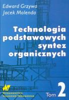 Technologia podstawowych syntez organicznych t.2. Autor: Grzywa Edward, Molenda Jacek. SmakLiter.pl Okładka książki Technologia podstawowych syntez organicznych t.2