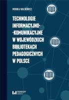 Okładka książki Technologie informacyjno-komunikacyjne w wojewódzkich bibliotekach pedagogicznych w Polsce