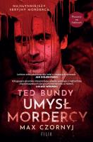Ted Bundy. Umysł mordercy. Autor: Max Czornyj. SmakLiter.pl Okładka książki Ted Bundy. Umysł mordercy