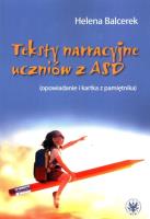 Teksty narracyjne uczniów z ASD. Autor: Balcerek Helena. SmakLiter.pl Okładka książki Teksty narracyjne uczniów z ASD