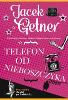 Telefon od nieboszczyka. Autor: Getner Jacek. SmakLiter.pl Okładka książki Telefon od nieboszczyka