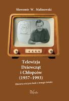 Telewizja Dziewcząt i Chłopców (1957-1993). Autor: Sławomir W. Malinowski. SmakLiter.pl Okładka książki Telewizja Dziewcząt i Chłopców (1957-1993)