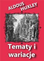 Tematy i wariacje. Autor: Aldous Huxley. SmakLiter.pl Okładka książki Tematy i wariacje