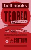 Teoria feministyczna. Autor: Hooks Bell. SmakLiter.pl Okładka książki Teoria feministyczna