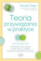 Teoria przywiązania w praktyce. Autor: Chen Annie. SmakLiter.pl Okładka książki Teoria przywiązania w praktyce