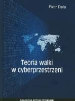 TEORIA WALKI W CYBERPRZESTRZENI. Autor: Dela Piotr. SmakLiter.pl Okładka książki TEORIA WALKI W CYBERPRZESTRZENI