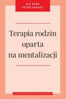 Terapia rodzin oparta na mentalizacji. Autor: Asen Eia, Fonagy Peter. SmakLiter.pl Okładka książki Terapia rodzin oparta na mentalizacji