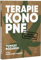 Terapie Konopne. Prawo do zdrowia.. Autor: Tomasz Różański, wstęp Piotr Liroy-Marzec. SmakLiter.pl Okładka książki Terapie Konopne. Prawo do zdrowia.