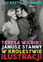 Teresa Wilbik i Janusz Stanny w królestwie ilustracji. Autor: Katarzyna Stanny. SmakLiter.pl Okładka książki Teresa Wilbik i Janusz Stanny w królestwie ilustracji