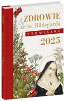 Terminarz 2025. Zdrowie ze św. Hildegardą. Autor: praca zbiorow. SmakLiter.pl Okładka książki Terminarz 2025. Zdrowie ze św. Hildegardą