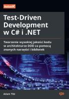 Test-Driven Development w C# i .NET. Tworzenie wysokiej jakości kodu w architekturze DDD za pomocą znanych narzędzi i bibliotek. Autor: Adam Tibi. SmakLiter.pl Okładka książki Test-Driven Development w C# i .NET. Tworzenie wysokiej jakości kodu w architekturze DDD za pomocą znanych narzędzi i bibliotek
