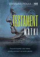 Testament matki. Autor: Piguła Stanisław. SmakLiter.pl Okładka książki Testament matki