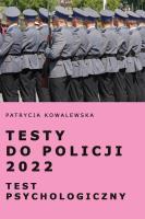 Testy do Policji 2022. Test psychologiczny. Autor: Kowalewska Patrycja. SmakLiter.pl Okładka książki Testy do Policji 2022. Test psychologiczny