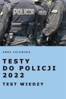 Testy do Policji 2022. Testy wiedzy. Autor: Anna Zalewska. SmakLiter.pl Okładka książki Testy do Policji 2022. Testy wiedzy