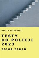 Testy do Policji 2023. Zbiór zadań. Autor: Kaczmarek Marcin. SmakLiter.pl Okładka książki Testy do Policji 2023. Zbiór zadań