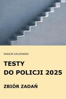 Testy do Policji 2025 Zbiór zadań. Autor: Kaczmarek Marcin. SmakLiter.pl Okładka książki Testy do Policji 2025 Zbiór zadań