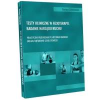 Testy kliniczne w fizjoterapii Badanie narządu ruchu. Autor: Ciborowski Dariusz. SmakLiter.pl Okładka książki Testy kliniczne w fizjoterapii Badanie narządu ruchu