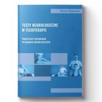 Testy neurologiczne w fizjoterapii. Praktyczny przewodnik po badaniu neurologicznym. Autor: Ciborowski Dariusz. SmakLiter.pl Okładka książki Testy neurologiczne w fizjoterapii. Praktyczny przewodnik po badaniu neurologicznym
