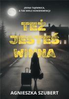 Też jesteś winna. Autor: Agnieszka Szubert. SmakLiter.pl Okładka książki Też jesteś winna