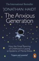Okładka książki The Anxious Generation. How the Great Rewiring of Childhood Is Causing an Epidemic of Mental Illness wer. angielska