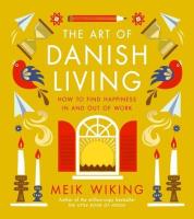 The Art of Danish Living. Autor: Meik Wiking. SmakLiter.pl Okładka książki The Art of Danish Living