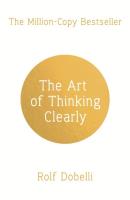 The Art of Thinking Clearly. Autor: Dobelli Rolf. SmakLiter.pl Okładka książki The Art of Thinking Clearly