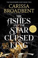 The Ashes and the Star-Cursed King. Autor: Carissa Broadbent. SmakLiter.pl Okładka książki The Ashes and the Star-Cursed King