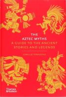 The Aztec Myths: A Guide to th. Autor: Townsend Camilla. SmakLiter.pl Okładka książki The Aztec Myths: A Guide to th