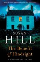 The Benefit of Hindsight. Autor: Susan Hill. SmakLiter.pl Okładka książki The Benefit of Hindsight