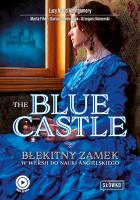 The Blue Castle. Błękitny Zamek w wersji do nauki angielskiego wyd. 2022. Autor: Montgomery Lucy Maud, Fihel Marta, Jemielniak Dariusz. SmakLiter.pl Okładka książki The Blue Castle. Błękitny Zamek w wersji do nauki angielskiego wyd. 2022