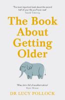 The Book About Getting Older. Autor: Pollock Lucy. SmakLiter.pl Okładka książki The Book About Getting Older