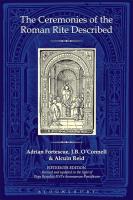 The Ceremonies of the Roman Rite Described. Autor: Fortescue Adrian, O'Connell J.B., Reid Alcuin. SmakLiter.pl Okładka książki The Ceremonies of the Roman Rite Described