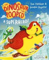 The Dinosaur that Pooped A Superhero!. Autor: Tom Fletcher, Poynter Dougie. SmakLiter.pl Okładka książki The Dinosaur that Pooped A Superhero!