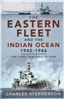 The Eastern Fleet and the Indian Ocean, 1942-1944. Autor: Stephenson Charles. SmakLiter.pl Okładka książki The Eastern Fleet and the Indian Ocean, 1942-1944