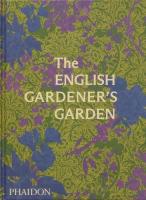 The English Gardener’s Garden. Autor: Opracowanie zbiorowe. SmakLiter.pl Okładka książki The English Gardener’s Garden