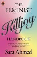 The Feminist Killjoy Handbook. Autor: Ahmed Sara. SmakLiter.pl Okładka książki The Feminist Killjoy Handbook