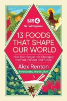 The Food Programme 13 Foods that Shape our World. Autor: Alex Renton, Dillon Sheila. SmakLiter.pl Okładka książki The Food Programme 13 Foods that Shape our World