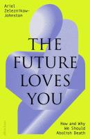 The Future Loves You. Autor: Zeleznikow-Johnston, Dr Ariel. SmakLiter.pl Okładka książki The Future Loves You