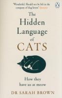 The Hidden Language of Cats. Autor: Brown, Sarah. SmakLiter.pl Okładka książki The Hidden Language of Cats