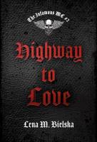 The Infamous MC T.2 Highway to Love. Autor: Lena M. Bielska. SmakLiter.pl Okładka książki The Infamous MC T.2 Highway to Love